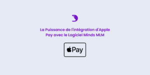 La Puissance de l'intégration d'Apple Pay avec le Logiciel Minds MLM